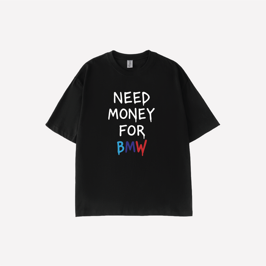 Need Money for BMW Parody Graphic T-shirt